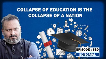 Editorial With Sujit Nair: Collapse Of Education Is The Collapse Of A Nation