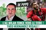 La Gazzetta de Pippo : "Hernandez et Milan y sont presque"