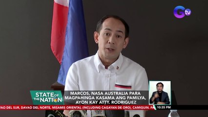 Marcos, nasa Australia para magpahinga kasama ang pamilya, ayon kay Atty. Rodriguez | SONA