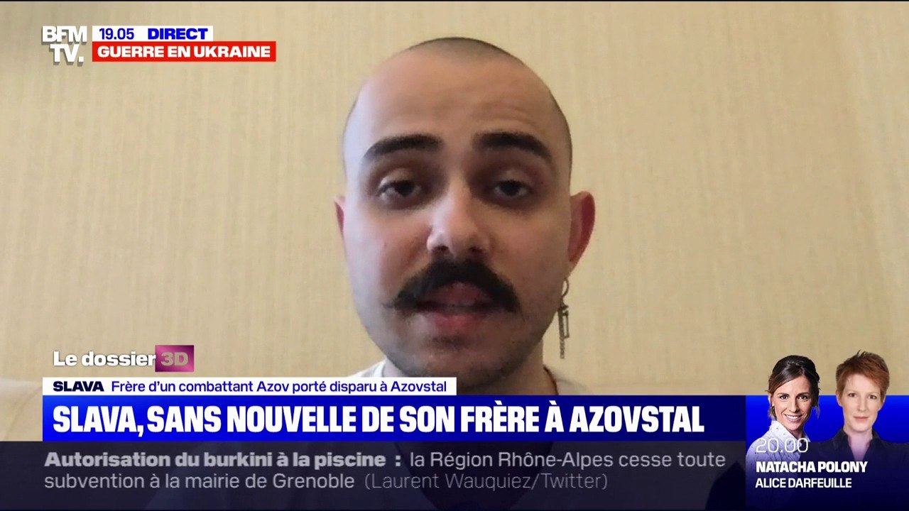 Slava, frère d'un combattant Azov: "je n'ai pas de nouvelles de mon frère depuis avril mais je ne perds pas espoir"