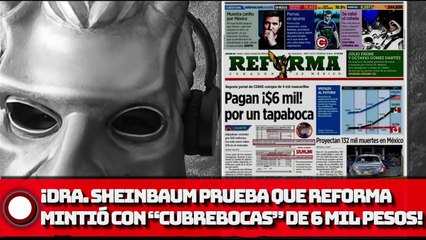 ¡SHEINBAUM PRUEBA QUE REFORMA MINTIÓ CON “CUBREBOCAS” DE 6 MIL PESOS!