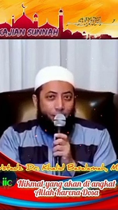 Nikmat Pertama yang akan di angkat Oleh Allah, Kerena Dosa, Ustadz Khalid Basalamah