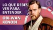 ¿Qué películas y series debes ver para entender la serie Obi-Wan Kenobi?