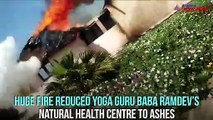 Massive fire engulfs Baba Ramdev’s natural health centre in Uttarakhand’s Haridwar