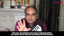 81 patients test positive for Swine Flu in Meerut including 20 PAC jawans: CMO