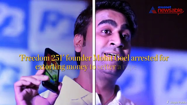 'Freedom 251' founder Mohit Goel arrested for extorting money to settle a rape case