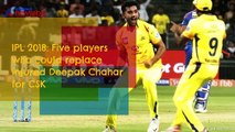 IPL 2018: Five players who could replace injured Deepak Chahar for CSK