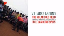 Villages around Kolar gold field turn into gambling den