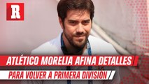 Atlético Morelia; Arturo Villanueva reveló que se encuentran trabajando para obtener certificación