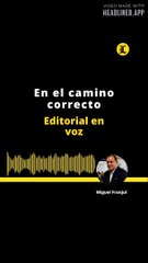 EDITORIAL l En el camino correcto