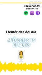 Efemérides de este miércoles 18 de mayo