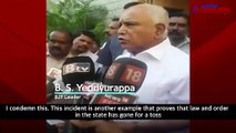 BJP's Yeddyurappa, who was once nailed by the Lokayukta, reacts to the crime