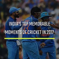India's top memorable moments of cricket in 2017