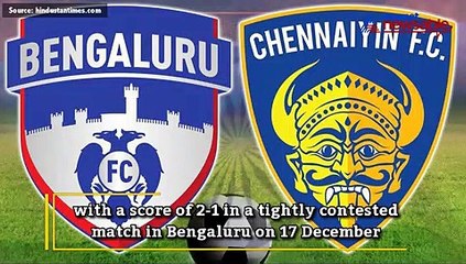 Bengaluru FC loses to Chennaiyin FC in the Indian Super League match