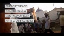 Supporters of Congress MLA attack anti-graft activist, abduct family members as well