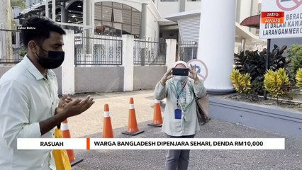 Rasuah | Warga Bangladesh dipenjara sehari, denda RM10,000