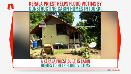 Kerala priest builds cabin homes for Idukki flood victims