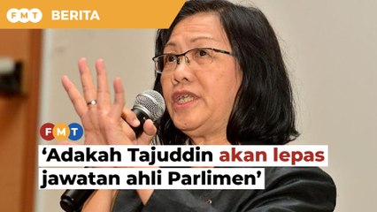 Download Video: Dilantik jadi duta, adakah Tajuddin akan lepas jawatan ahli Parlimen, soal Maria