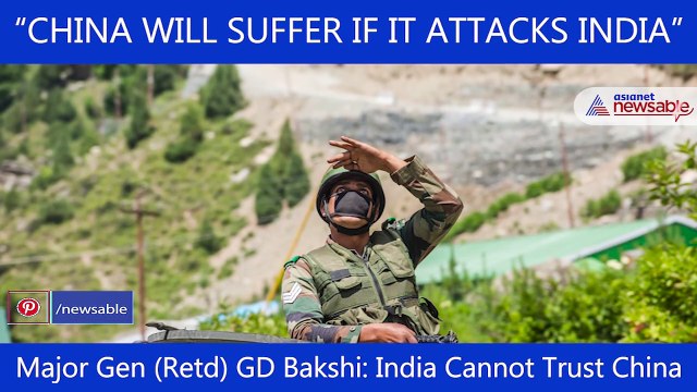 India Cannot Trust China, Says Retired Major General GD Bakshi