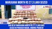 Andhra Pradesh Police seize marijuana worth Rs 27 lakh; 2 arrested