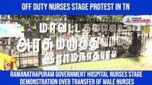 Off-duty nurses at Ramanathapuram Government Hospital stage protest over unofficial transfer