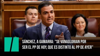 Sánchez, a Gamarra: "Se vanaglorian por ser el PP de hoy, que es distinto al PP de ayer"