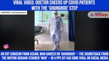 Viral video: Doctor cheers up Covid patients with the 'Ghungroo' step