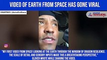 Video of earth from space has gone viral