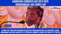 Karnataka Congress has split into Siddaramaiah, DKS camps: BJP