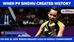 When PV Sindhu Became Indian Badminton's Golden Girl