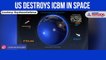 US destroys ICBM in space