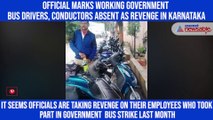 Official marks working government bus drivers, conductors absent as revenge in Karnataka