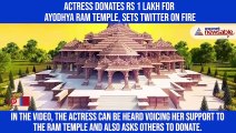 Actress donates Rs 1 lakh for Ayodhya Ram Temple, sets Twitter on fire