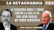 La Retaguardia #64 La izquierda rabia y carga contra la vuelta de Don Juan Carlos: No tienen vergüenza