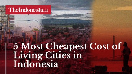 5 Most Cheapest Cost of Living Cities in Indonesia