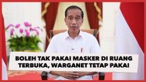 Jokowi Izinkan Tak Pakai Masker di Ruang Terbuka, Warganet: Tetap Pakai, Hemat Gincu Kelihatan Ayu