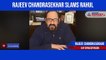 Rajeev Chandrasekhar slams Rahul