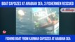 Boat capsizes at Arabian sea, 3 fishermen rescued