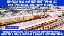 Bengaluru: Here's how India's first airport like train terminal looks like, to open on March 10