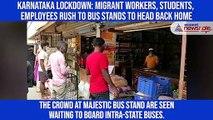 Karnataka lockdown: Migrant workers, students, employees rush to bus stands to head back home