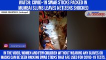 Watch: COVID-19 swab sticks packed in Mumbai slums leaves netizens shocked