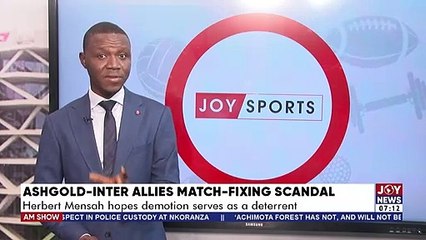 Herbert Mensah hopes Ashgold's demotion serves as a deterrent - AM Sports on JoyNews (18-5-22)