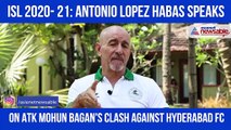 Antonio Lopez Habas on Hyderabad FC clash