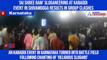‘Jai Shree Ram’ sloganeering at Kabaddi event in Shivamogga results in group clashes