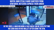 Watch: Man steals hand sanitiser from ATM kiosk; netizens express their anger