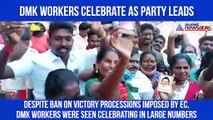 Despite EC ban on victory processions, DMK workers celebrate in large numbers