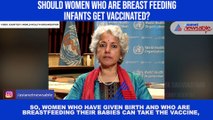 SHOULD WOMEN WHO ARE BREAST FEEDING INFANTS GET VACCINATED ED NEW