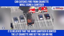 Car catches fire from cigarette while using a sanitiser