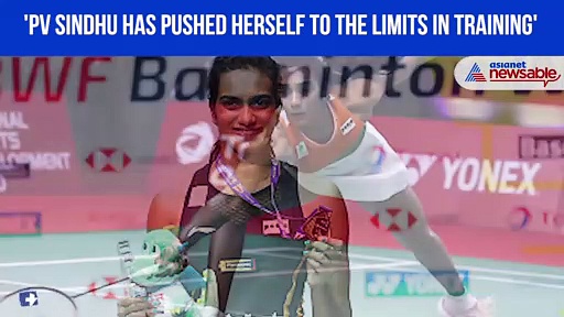 Tokyo Olympics 2020: 'PV Sindhu has pushed herself to the limits in training'