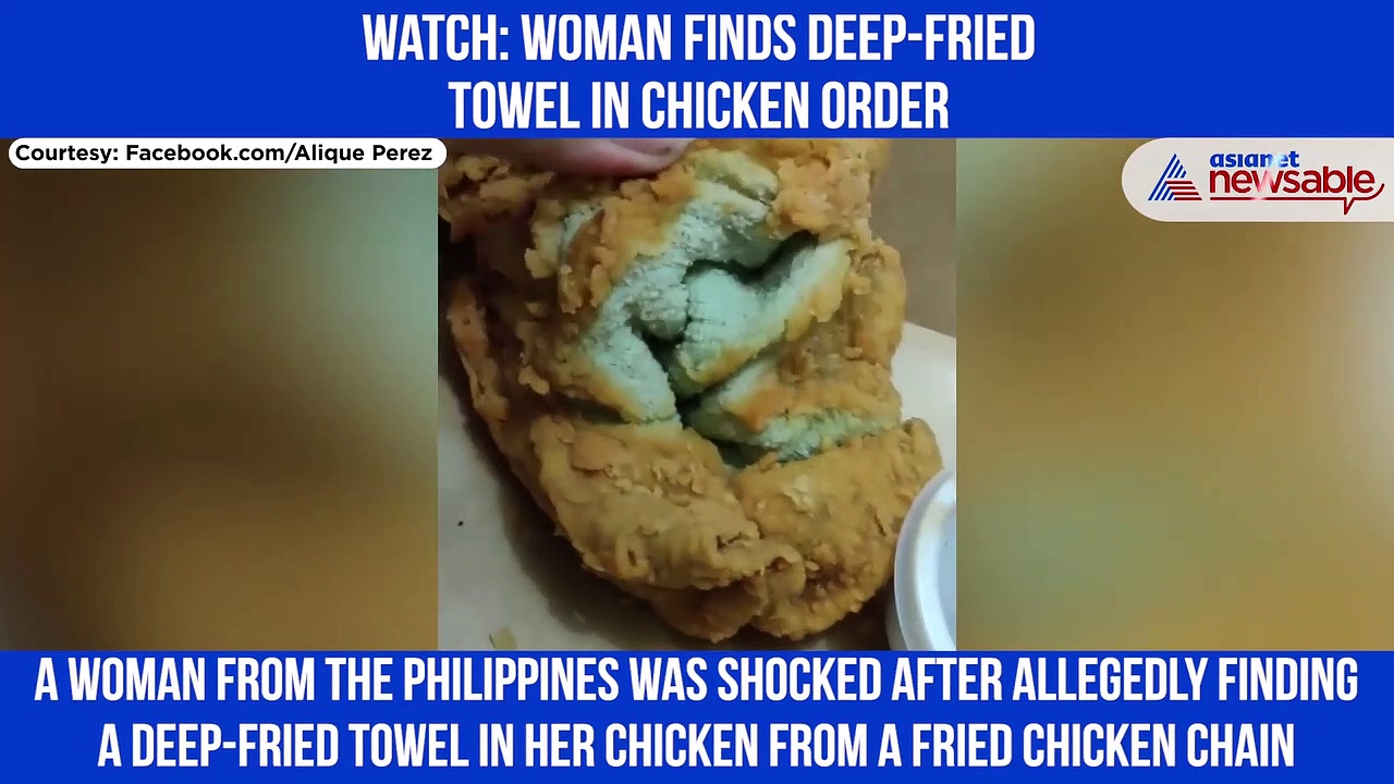 Woman Orders Crispy Fried Chicken; Finds deep-fried towel in it